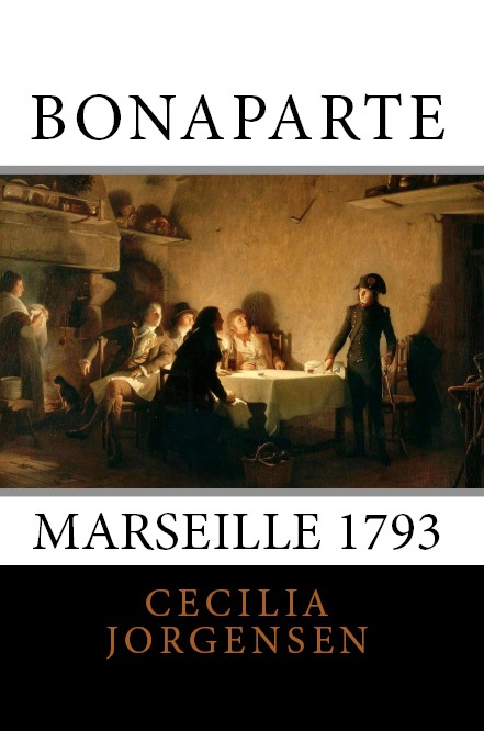 "Bonaparte: Marseille 1793" (2017), Icons of Europe publication based on research by Cecilia Jorgensen.